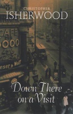 Down There On A Visit by Christopher Isherwood