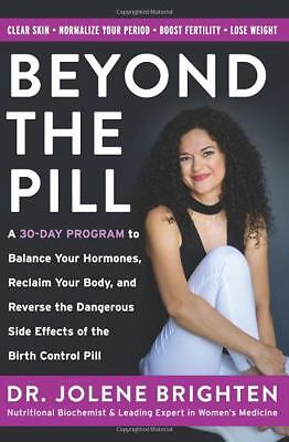Beyond the Pill: A 30-Day Program to Balance Your Hormones, Reclaim Your...