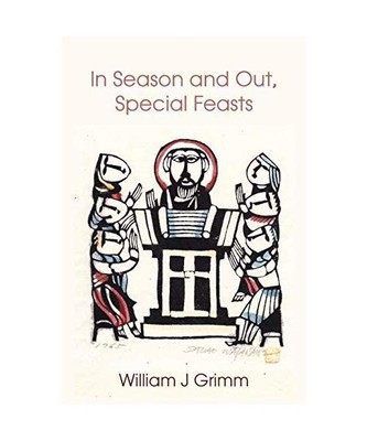 In Season and Out, Special Feasts, William J Grimm