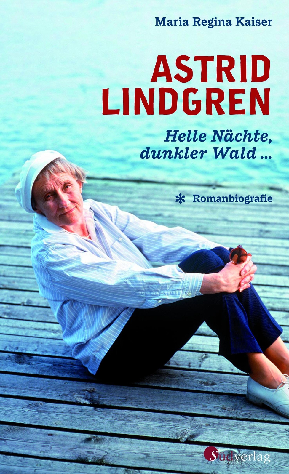 Astrid Lindgren. Helle Nächte, Dunkler Wald Maria Regina Kaiser