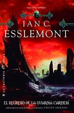 El regreso de la guardia carmesí. Ian C. Esslemont. Saga Malaz. NUEVO.