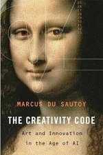 The Creativity Code: Art and - Hardcover, by Du Sautoy Marcus - Good b