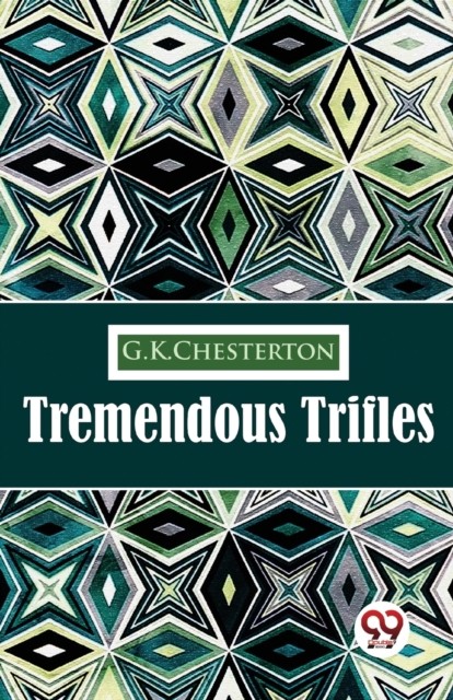 Tremendous Trifles by G K Chesterton PAPERBACK 9789357272865 - Image 2