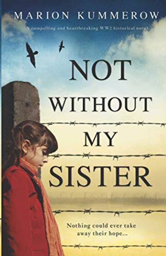 Not Without My Sister: A compelling and heartbreaking WW2... - Kummerow, Marion
