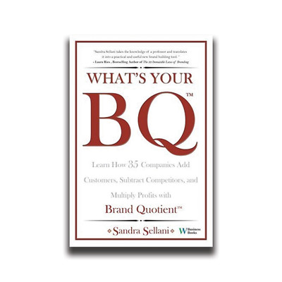 What's Your BQ?: Learn How 35 Companies Add customers, Subtract Competitors, and