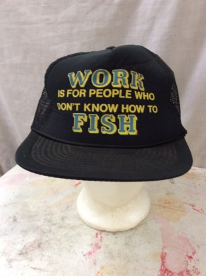 SnapBack trucker hat baseball cap Vintage Work Is For People Who Don t Fish
