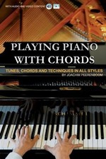 Playing Piano with Chords: Tunes, Chords and Techniques in all Styles by Joachim