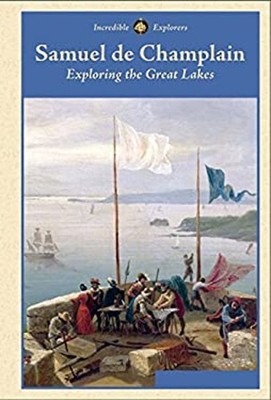 Samuel de Champlain : Exploring the Great Lakes Hardcover Zachary