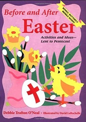 Before and after Easter : Activities and Ideas for Lent to Pentec