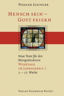 Werner Eizinger / Mensch sein - Gott feiern. Werktage im Jahre ...9783791719023