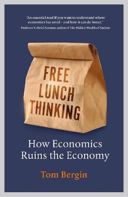 Free Lunch Thinking: 8 Economic Myths a..., Bergin, Tom