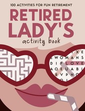 Retired Lady's Activity Book: Retirement Gifts for women with 10