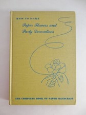 How To Make Paper Flowers & Party Decorations Book Natalie Morgan 1947 Hardcover