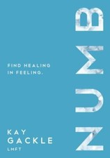 Numb: Find Healing In Feeling 9781400326372 by Gackle, Kay