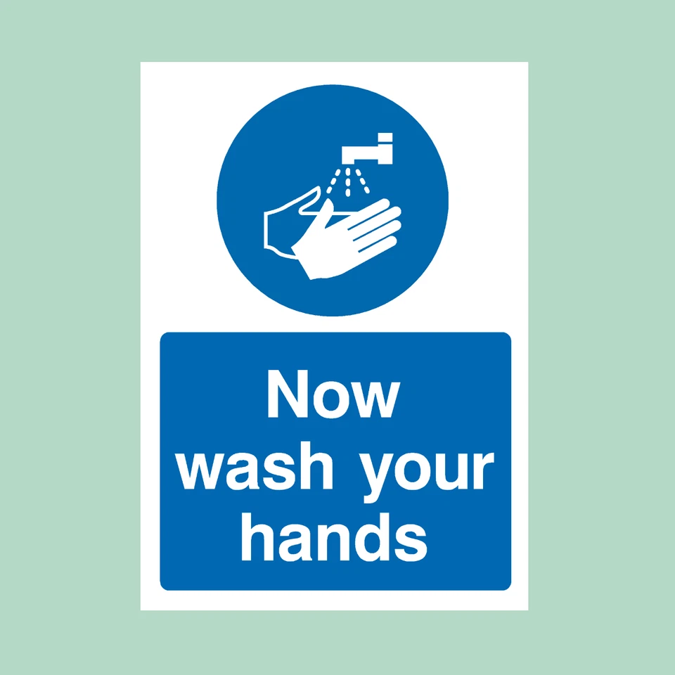 THESIGNWAREHOUSE Now Wash Your Hands Plastic Sign/Sticker - All Sizes (MISC56)