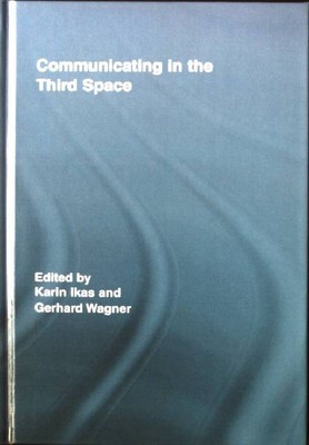 Communicating in the Third Space Routledge Research in Cultural and Media Studie