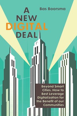 A NEW DIGITAL DEAL: Beyond Smart Cities. How to Best Leverage Digitalization...