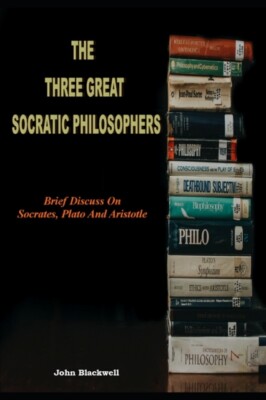 Blackwell - Three Great  Socratic Philosophers  Brief Discuss On Socra - X555z