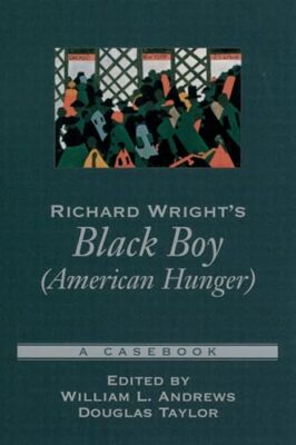 Richard Wrights schwarzer Junge (American Hunger): Ein Aktenbuch William L. Andrews