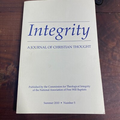 Integrity A Journal of Christian Thought by Robert E Picirilli Book Summer 2010