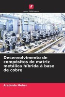Arabinda Meher | Desenvolvimento De CompóSitos De Matriz MetáLica HíBrida à...