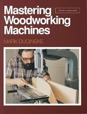 Mastering Woodworking Machines (Find Woodworking)