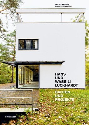Carsten Krohn; Michele Stavagna / Hans und Wassili Luckhardt