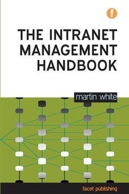 The Intranet Management Handbook by Martin White (English) Paperback Book