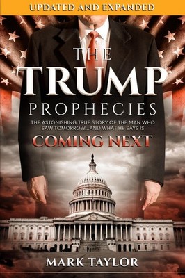 The Trump Prophecies: The Astonishing True Story of the Man Who Saw Tomorrow...