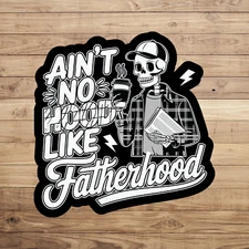 Dad sticker vinyl decal skeleton ain't no hood like fatherhood novelty window