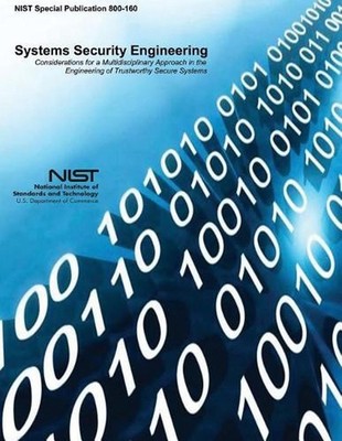 Systems Security Engineering: Considerations for a Multidisciplinary Approach in