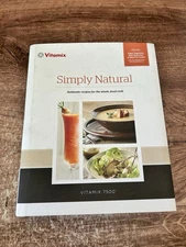 Vitamix Simply Natural Recipe Cookbook 2015 Illustrated Hardcover w/ Dustjacket