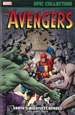 AVENGERS EPIC COLLECTION: EARTH'S MIGHTIEST HEROES By Stan Lee & Larry Lieber