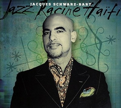 JACQUES SCHWARZ-BART - Jazz Racine Haiti - CD - Import - BRAND NEW/STILL SEALED