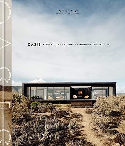 Oasis : Modern Desert Homes Around The World Io Tillett Wright - Image 4