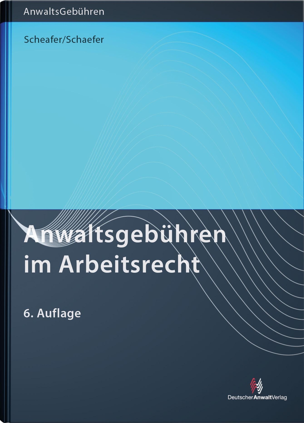 Thumbnail - Anwaltsgebühren Arbeitsrecht Rolf Schaefer (u. A.) Taschenbuch 312 S.