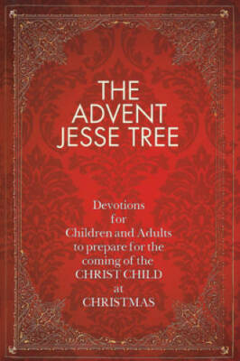 The Advent Jesse Tree: Devotions for Children and Adults to Prepare for t - GOOD