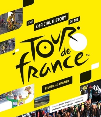 The Official History of the Tour de France: Revised  by Andy McGrath HARDBACK