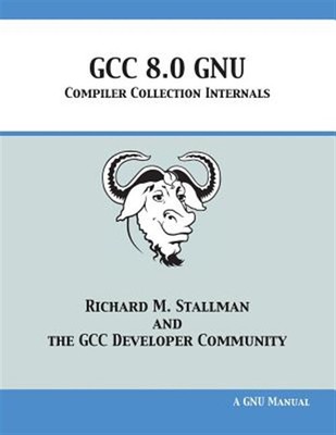GCC 8.0 GNU Compiler Collection Internals, Brand New, Free P&P in the UK