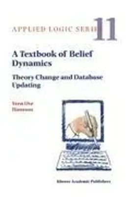 A Textbook of Belief Dynamics Theory Change and Database Updating Hansson Buch