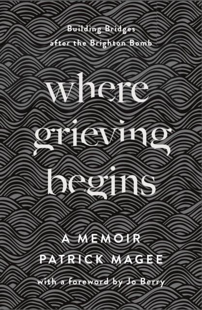 Where Grieving Begins by Patrick Magee (Hardback Book)