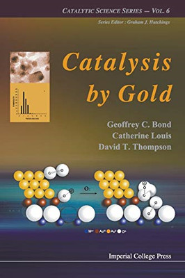 Catalysis by Gold -  NEW Geoffrey C Bond 2006