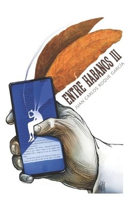 Entre habanos III: Torcer en pasado y futuro by Juan Carlos Roque Garc?a Paperba