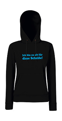 I'm Too Old For This Shit I Sayings I Funny I Girlie Hoodie