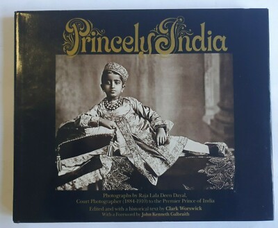 Princely India - Raja Deen Dayal - Ed. Clark Worswich - Hamish Hamilton - 1980