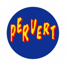 PERVERT pinback button badge funny sex novelty cute