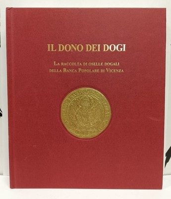 Venedig IL DONO DEI DOGI Erstausgabe ZORZI ALVISE Banca Popolare Vicenza 2009