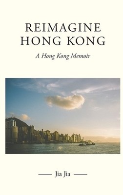 Jia Jia Reimagine Hong Kong (Gebundene Ausgabe)