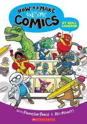 How to Make Awesome Comics - Paperback By Cameron, Neill - GOOD