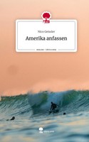 Nico Geissler | Amerika Anfassen. Life Is A Story - story.one | Buch | Deutsch